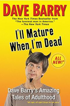 portada I'll Mature When i'm Dead: Dave Barry's Amazing Tales of Adulthood (en Inglés)