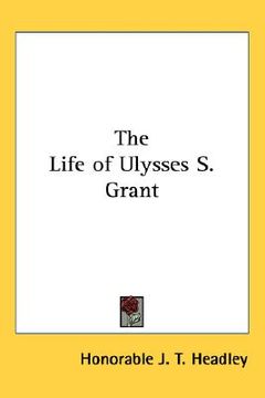 portada the life of ulysses s. grant (en Inglés)