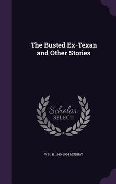 portada The Busted Ex-Texan and Other Stories (en Inglés)