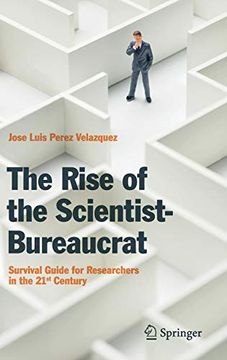 portada The Rise of the Scientist-Bureaucrat: Survival Guide for Researchers in the 21St Century (en Inglés)