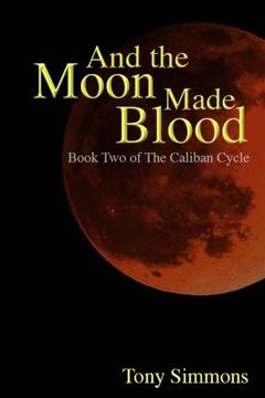 portada And the Moon Made Blood (The Caliban Cycle) (Volume 2)