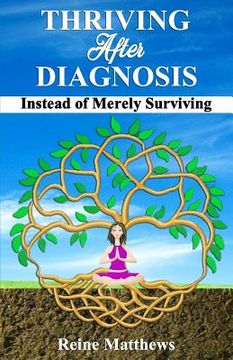 portada Thriving After Diagnosis: Instead of Merely Surviving (en Inglés)