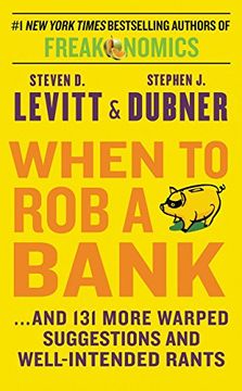 portada When to rob a Bank: And 131 More Warped Suggestions and Well-Intended Rants (William Morrow) (in English)