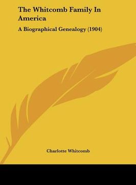 portada the whitcomb family in america: a biographical genealogy (1904)