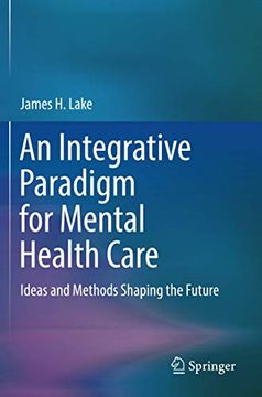 portada An Integrative Paradigm for Mental Health Care: Ideas and Methods Shaping the Future (in English)