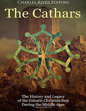 portada The Cathars: The History and Legacy of the Gnostic Christian Sect During the Middle Ages (Paperback) (in English)