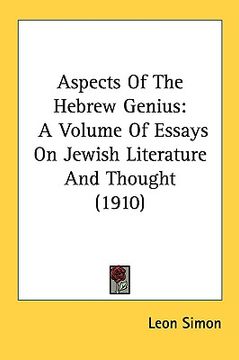 portada aspects of the hebrew genius: a volume of essays on jewish literature and thought (1910)