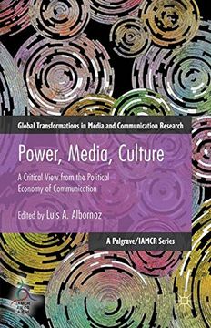 portada Power, Media, Culture: A Critical View from the Political Economy of Communication (Global Transformations in Media and Communication Research - A Palgrave and IAMCR Series)