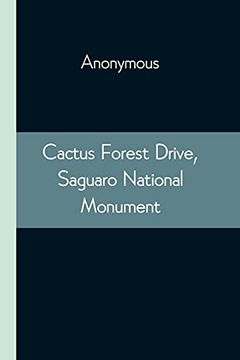 portada Cactus Forest Drive, Saguaro National Monument (en Inglés)
