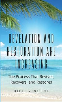 portada Revelation and Restoration are Increasing: The Process That Reveals, Recovers, and Restores (en Inglés)
