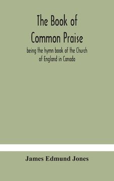 portada The Book of Common Praise, being the hymn book of the Church of England in Canada (in English)