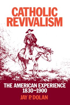 portada Catholic Revivalism: The American Experience, 1830-1900 (en Inglés)