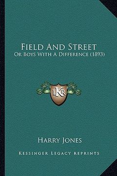 portada field and street: or boys with a difference (1893) (en Inglés)