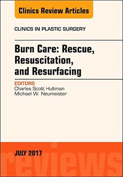 portada Burn Care: Rescue, Resuscitation, and Resurfacing, an Issue of Clinics in Plastic Surgery (Volume 44-3) (The Clinics: Surgery, Volume 44-3) (en Inglés)