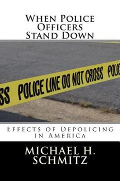 portada When Police Officers Stand Down: Effects of Depolicing in America (en Inglés)