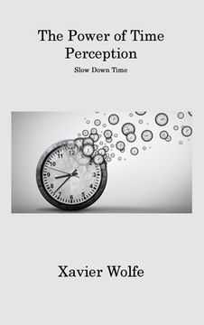 portada The Power of Time Perception: Slow Down Time