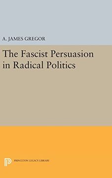 portada The Fascist Persuasion in Radical Politics (Princeton Legacy Library) 