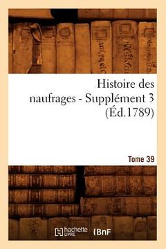 portada Histoire Des Naufrages. Tome 39, Supplément 3 (Éd.1789) (in French)