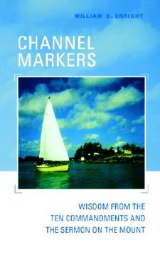 portada channel markers: wisdom from the ten commandments and the sermon on the mount (en Inglés)