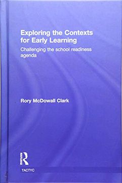 portada Exploring the Contexts for Early Learning: Challenging the School Readiness Agenda (en Inglés)
