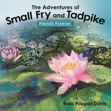 portada The Adventures of Small Fry and Tadpike: Friends Forever (in English)