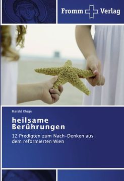 portada heilsame Berührungen: 12 Predigten zum Nach-Denken aus dem reformierten Wien