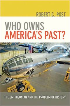 portada Who Owns America's Past?: The Smithsonian and the Problem of History