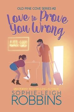portada Love To Prove You Wrong: A Small-Town Romantic Comedy (en Inglés)