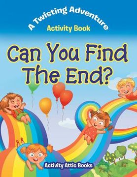 portada Can You Find The End? A Twisting Adventure Activity Book (en Inglés)
