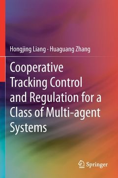 portada Cooperative Tracking Control and Regulation for a Class of Multi-Agent Systems (en Inglés)