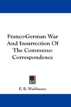 portada franco-german war and insurrection of the commune: correspondence (en Inglés)