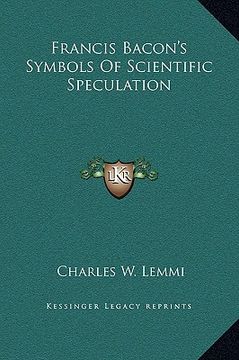 portada francis bacon's symbols of scientific speculation (in English)