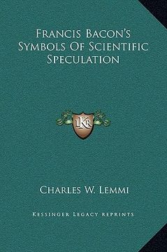 portada francis bacon's symbols of scientific speculation (en Inglés)