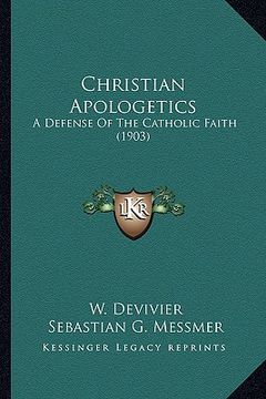 portada christian apologetics: a defense of the catholic faith (1903) (en Inglés)