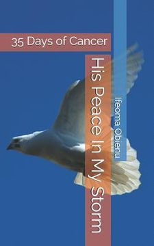 portada His Peace in My Storm: 35 Days of Cancer (en Inglés)