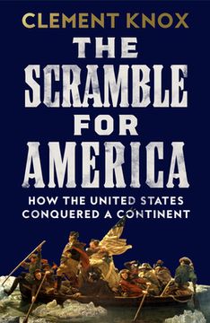 portada The Scramble for America. How the United States Conquered a Continent