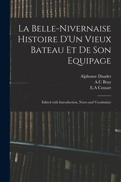 portada La Belle-Nivernaise Histoire D'Un Vieux Bateau Et De Son Equipage; Edited With Introduction, Notes and Vocabulary