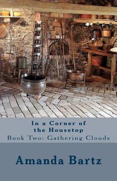 portada In a Corner of the Housetop: Book Two: Gathering Clouds (en Inglés)