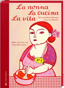 portada La nonna, La cucina, La vita. Limitierte Jubiläumsausgabe: Die wunderbaren Rezepte meiner Großmutter (en Alemán)