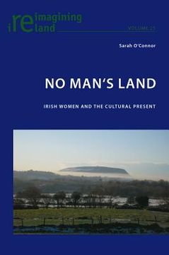 No Man's Land: Irish Women and the Cultural Present (en Inglés)