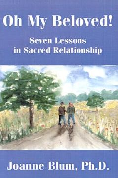 portada oh my beloved!: seven lessons in sacred relationship (en Inglés)