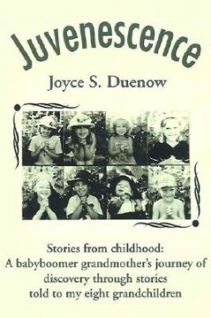 portada juvenescense: stories from childhood: a babyboomer grandmother's journey of discovery through stories told to my eight grandchildren