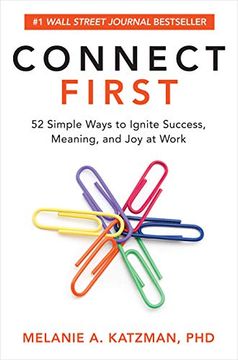 portada Connect First: 52 Simple Ways to Ignite Success, Meaning, and joy at Work (en Inglés)