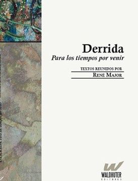 portada Derrida Para los Tiempos por Venir (in Spanish)