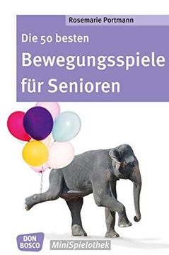 portada Die 50 Besten Bewegungsspiele für Senioren (en Alemán)