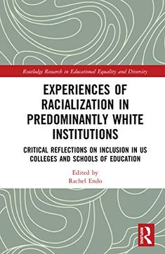 portada Experiences of Racialization in Predominantly White Institutions: Critical Reflections on Inclusion in us Colleges and Schools of Education (Routledge Research in Educational Equality and Diversity) 