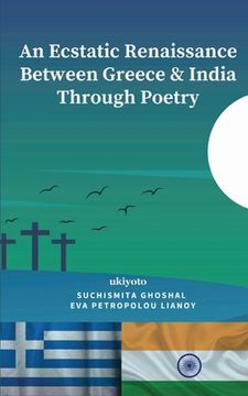 portada An Ecstatic Renaissance Between Greece & India Through Poetry (en Inglés)