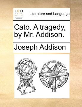 portada cato. a tragedy, by mr. addison. (in English)