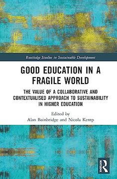 portada Good Education in a Fragile World (Routledge Studies in Sustainable Development) (en Inglés)