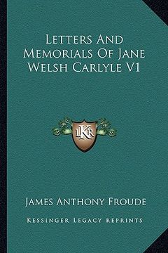portada letters and memorials of jane welsh carlyle v1 (en Inglés)